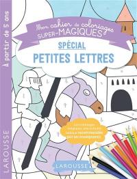 Mon cahier de coloriages super-magiques : spécial petites lettres