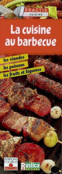 La cuisine au barbecue : les viandes, les poissons, les fruits et légumes