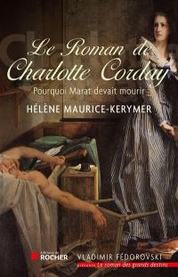 Le roman de Charlotte : née Marie-Anne-Charlotte de Corday d'Armont