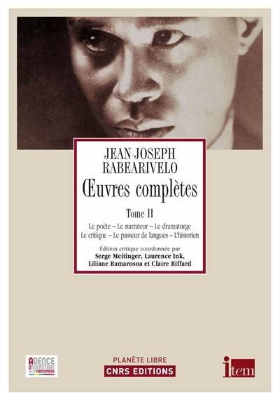 Oeuvres complètes. Vol. 2. Le poète, le narrateur, le dramaturge, le critique, le passeur de langues, l'historien