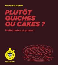 Plutôt quiches ou cakes ? : plutôt tartes et pizzas ! : facile et bon !