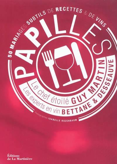 Papilles : 50 mariages subtils de recettes & de vins