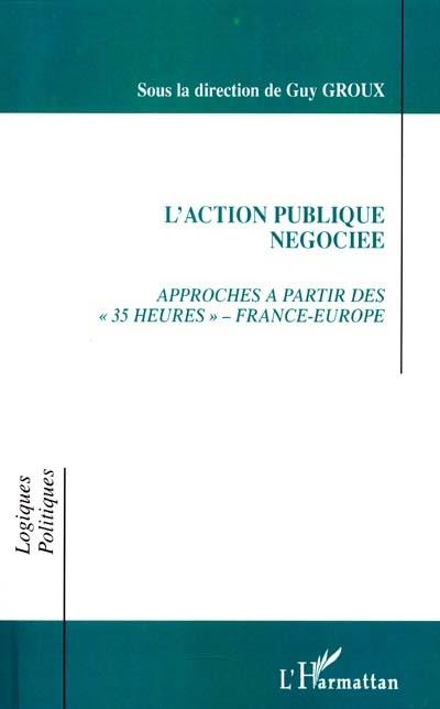 L'action publique négociée : approches à partir des 35 heures : France-Europe