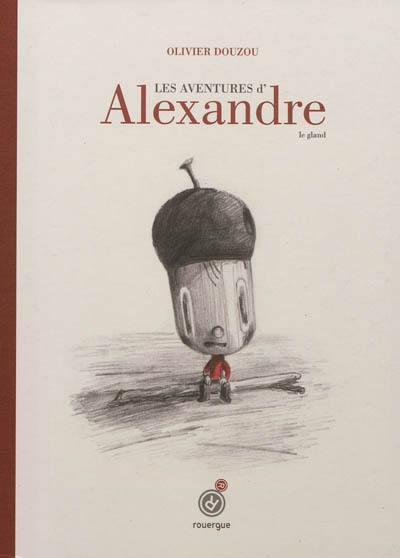 Les aventures d'Alexandre le gland