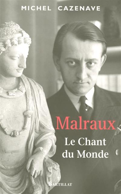 Malraux : le chant du monde