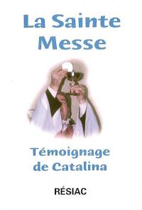 La sainte messe : témoignage de Catalina