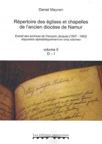 Répertoire des églises et chapelles de l'ancien diocèse de Namur : extrait des archives de François Jacques (1907-1992) disposées alphabétiquement en cinq volumes. Vol. 2. D-I