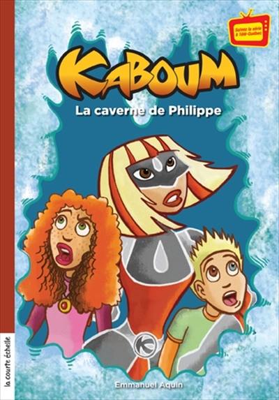 Kaboum. Vol. 17. La caverne de Philippe