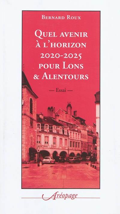 Quel avenir à l'horizon 2020-2025 pour Lons & alentours