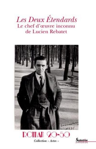 Roman 20-50, hors-série. Les deux étendards : le chef-d'oeuvre inconnu de Lucien Rebatet