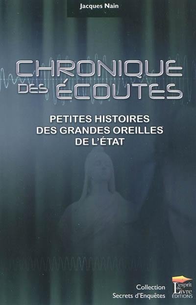 Chronique des écoutes : petites histoires des grandes oreilles de l'Etat