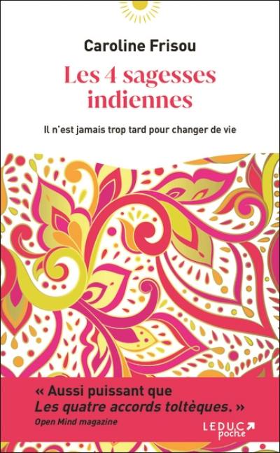 Les 4 sagesses indiennes : il n'est jamais trop tard pour changer de vie