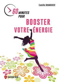 60 minutes pour booster votre énergie