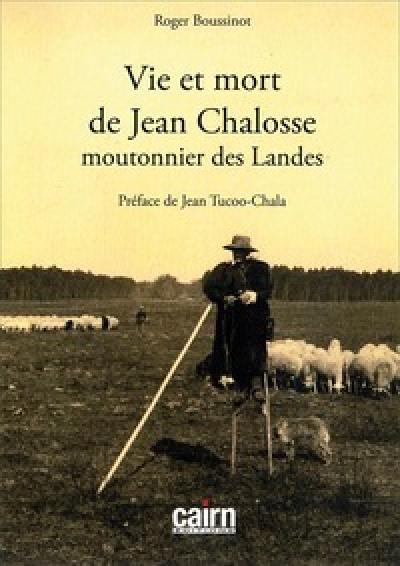 Vie et mort de Jean Chalosse, moutonnier des Landes