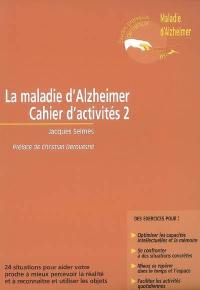 La maladie d'Alzheimer : cahier d'activités 2