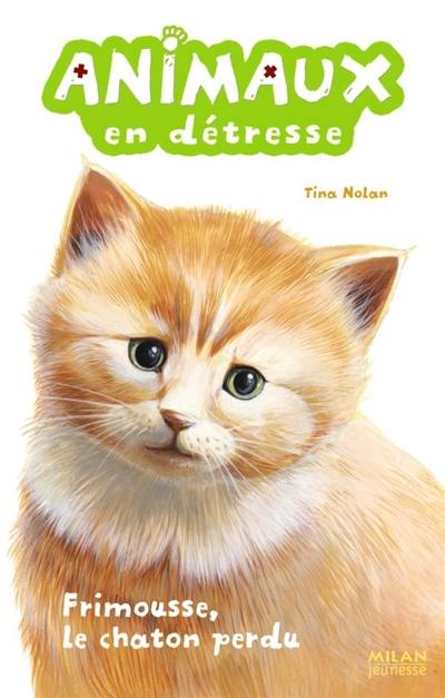 Animaux en détresse. Vol. 2. Frimousse, le chaton perdu