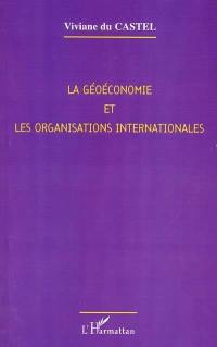 La géoéconomie et les organisations internationales : les enjeux du XXIe siècle