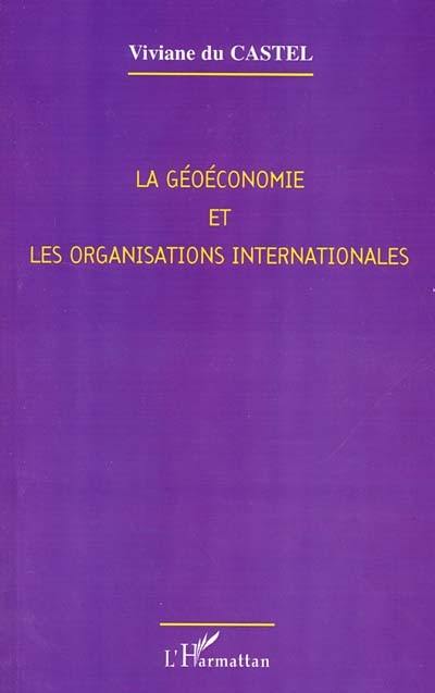 La géoéconomie et les organisations internationales : les enjeux du XXIe siècle