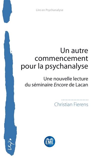 Un autre commencement pour la psychanalyse : une nouvelle lecture du séminaire Encore de Lacan