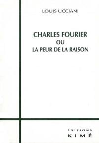 Charles Fourier ou La peur de la raison