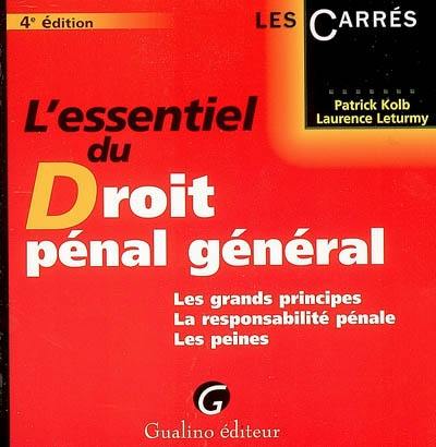 L'essentiel du droit pénal général : les grands principes, la responsabilité pénale, les peines