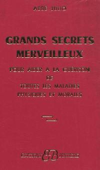 Grands secrets merveilleux pour aider à la guérison de toutes les maladies physiques et morales