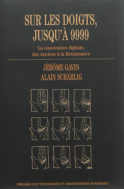 Sur les doigts, jusqu'à 9.999 : la numération digitale, des anciens à la Renaissance