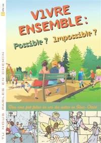 Vivre ensemble : possible ? impossible ?