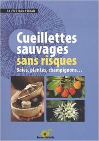 Cueillettes sauvages sans risques : baies, plantes, champignons...