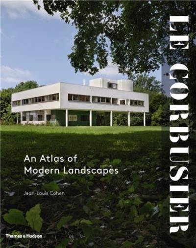 Le Corbusier An Atlas of Modern Landscapes