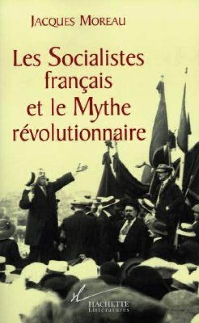 Les socialistes français et le mythe révolutionnaire