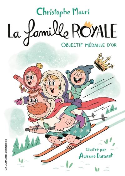 La famille royale. Vol. 2. Objectif médaille d'or