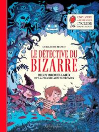 Le détective du bizarre. Vol. 1. Billy Brouillard et la chasse aux fantômes