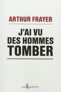 J'ai vu des hommes tomber