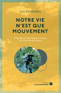 Notre vie n'est que mouvement : l'Europe de Montaigne à l'heure du tourisme de masse