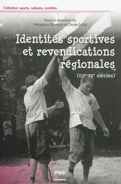 Identités sportives et revendications régionales : XIXe-XXe siècles : contribution des pratiques sportives à l'Europe des petites patries