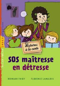 Histoires à la carte. SOS maîtresse en détresse