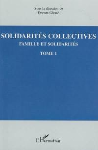 Famille et solidarités. Vol. 1. Solidarités collectives