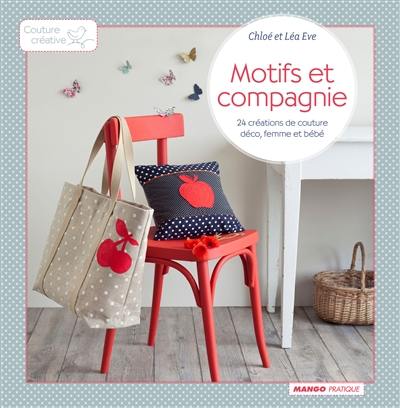 Motifs et compagnie : 24 créations de couture femme, déco et bébé