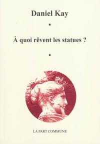 A quoi rêvent les statues ?