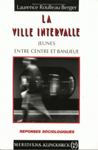 La ville intervalle : jeunes entre centre et banlieue La ville intervalle : jeunes entre centre et banlieue