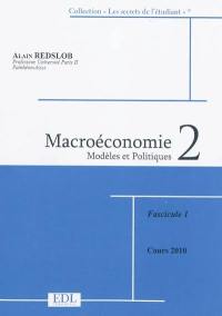 Macroéconomie. Vol. 2. Modèles et politiques : cours 2010