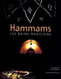 Hammams, les bains magiciens