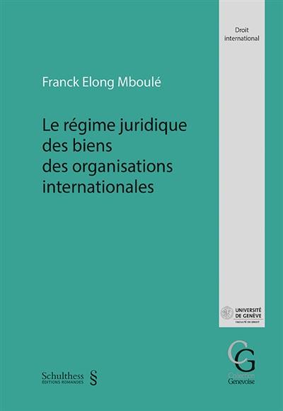 Le régime juridique des biens des organisations internationales