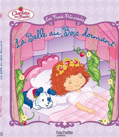 Les fraisi-princesses. La Belle au bois dormant