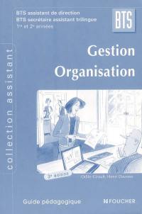 Gestion, organisation, BTS assistant de direction, BTS secrétaire assitant trilingue, 1re et 2e années : guide pédagogique