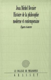 Histoire de la philosophie moderne et contemporaine : figures et oeuvres