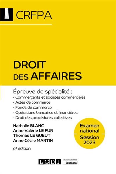 Droit des affaires : examen national, session 2023, épreuve de spécialité : commerçants et sociétés commerciales, actes de commerce, fonds de commerce, opérations bancaires et financières, droit des procédures collectives