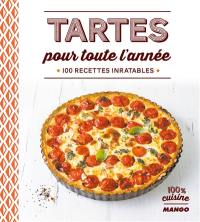 Tartes pour toute l'année : 100 recettes inratables