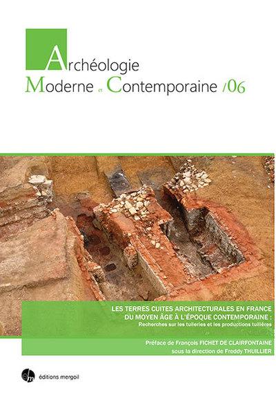 Les terres cuites architecturales en France du Moyen Age à l'époque contemporaine : recherches sur les tuileries et les productions tuilières